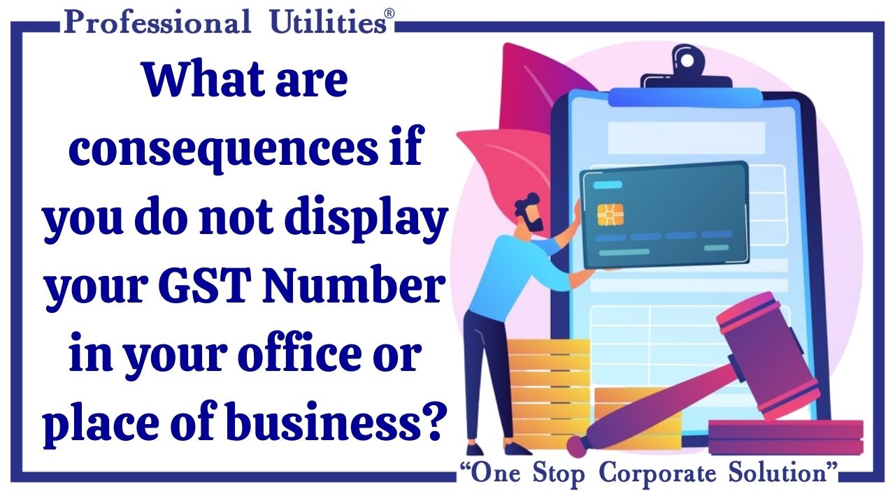 What are consequences if you do not display your GST Number in your office or place of business?