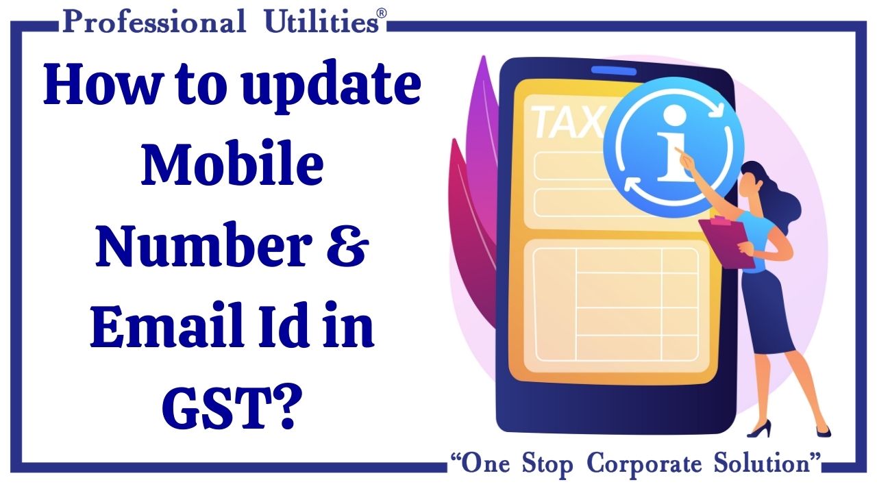 How to update Mobile Number & Email Id in GST?