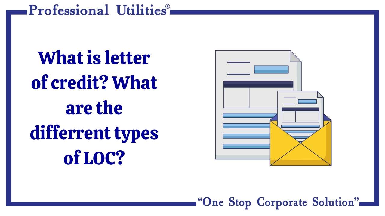What is letter of credit? What are the differrent types of LOC?